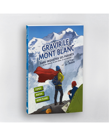 Gravir le Mont Blanc sans inquiéter ses parents