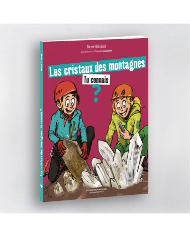 Les cristaux des montagnes, tu connais ?