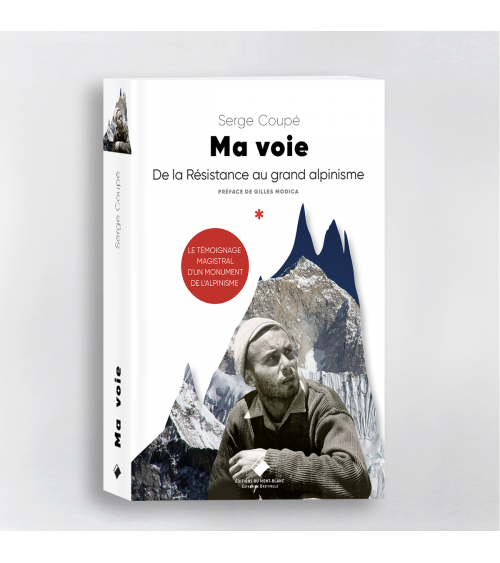 Ma voie - De la résistance au grand alpinisme