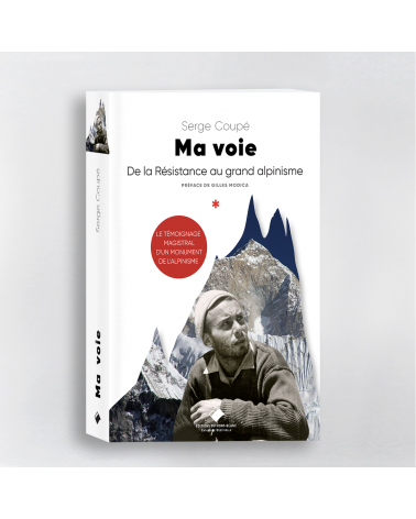 Ma voie - De la résistance au grand alpinisme