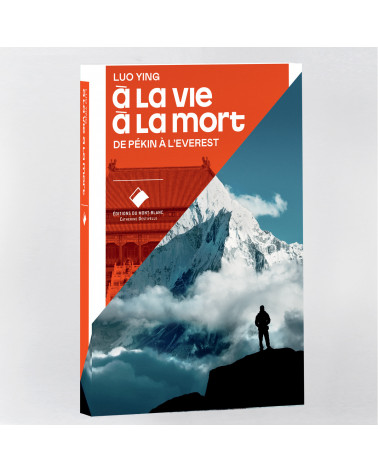 À la vie à la mort - De Pékin à l'Everest
