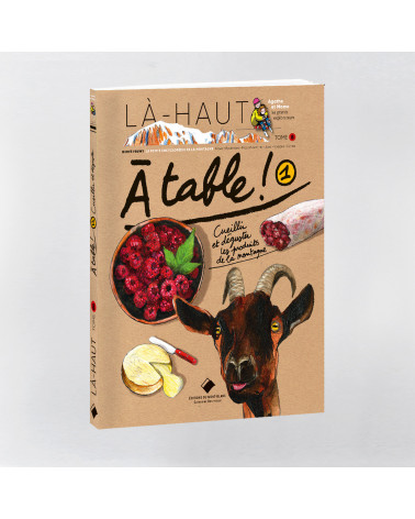 Là-haut - À table ! Cueillir et déguster les produits de la montagne