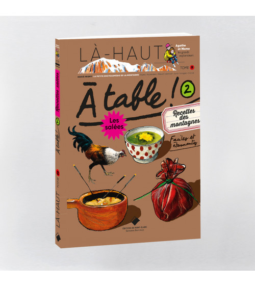 Là-haut - À table ! Recettes salées des montagnes